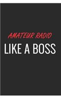 Amateur Radio Like a Boss: A Matte Soft Cover Notebook to Write In. 120 Blank Lined Pages
