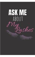 Ask Me About My Lashes: Make Up Artist Notebook & Beauty Quote Journal - Diary For Write In (110 Lined Pages, 6 x 9 in)