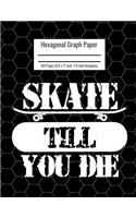 Hexagonal Graph Paper: Organic Chemistry & Biochemistry Notebook, Vibrant Skate Till You Die Skater Cover, 160 Pages (8.5 x 11 inch, 1/4 inch hexagons)