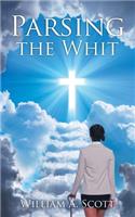 Parsing the Whit: Real and Imagined