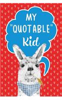 My Quotable Kid Keepsake Notebook Journal For Parents: The Perfect Place To Record The Weird Things Kids Say, Cute Llama Cover(1 Animal Crackers)