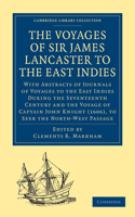 Voyages of Sir James Lancaster, Kt., to the East Indies: With Abstracts of Journals of Voyages to the East Indies During the Seventeenth Century, Preserved in the India Office, and the Voyage of Captain Jo