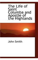 The Life of Saint Columba and Apostle of the Highlands