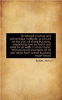 Overhead Expense and Percentage Methods; A Lecture on the Cost of Doing Business, Explaining How to