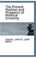 The Present Position and Prospects of Political Economy