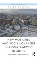 New Mobilities and Social Changes in Russia's Arctic Regions