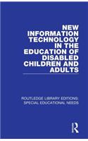 New Information Technology in the Education of Disabled Children and Adults
