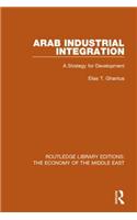 Arab Industrial Integration (RLE Economy of Middle East)