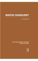 Martin Chuzzlewit (RLE Dickens): Routledge Library Editions: Charles Dickens Volume 10