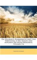 Die Wahrheit: Halbmonatschrift Zur Vertiefung in Die Fragen Und Aufgaben Des Menschenlebens, Volumes 5-6