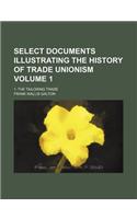 Select Documents Illustrating the History of Trade Unionism Volume 1; 1. the Tailoring Trade
