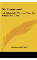 Sternenwelt: Leichtfassliche Vortrage Uber Die Astronomie (1852)