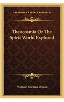 Theocosmia Or The Spirit World Explored