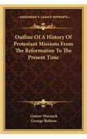 Outline Of A History Of Protestant Missions From The Reformation To The Present Time