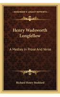 Henry Wadsworth Longfellow: A Medley in Prose and Verse