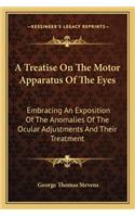 A Treatise On The Motor Apparatus Of The Eyes