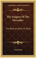 The Enigma of the Hereafter