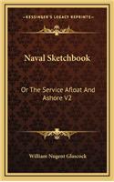 Naval Sketchbook: Or the Service Afloat and Ashore V2