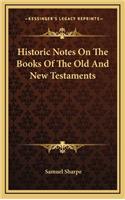 Historic Notes on the Books of the Old and New Testaments