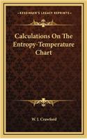 Calculations On The Entropy-Temperature Chart