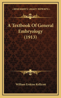 A Textbook of General Embryology (1913)