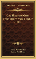 One Thousand Gems From Henry Ward Beecher (1872)