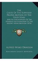 Cause of the Supposed Proper Motion of the Fixed Stars