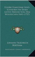 Eusebii Ulmigenae Send-Schreiben An Einen Guten Freund Von Dem Wolfischen Fato (1737)