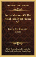 Secret Memoirs Of The Royal Family Of France V1