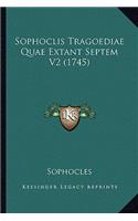 Sophoclis Tragoediae Quae Extant Septem V2 (1745): (Latin)