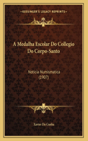 A Medalha Escolar Do Collegio Do Corpo-Santo