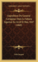 Expedition Du General Cavaignac Dans Le Sahara Algerien En Avril Et Mai, 1847 (1849)