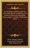 Fur Theologie Und Philosophie V2, Part 2; Beitrage Zur Orientirung Uber Herbart's System Der Philosophie; Erlauterungen Zu Herbarts Philosophie (1829)