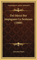 Dei Mezzi Per Impugnare Le Sentenze (1888)