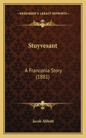 Stuyvesant: A Franconia Story (1881)