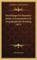 Schlangen Des Russischen Reichs, In Systematischer Und Zoogeographischer Beziehung (1873)