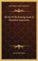 The Use Of The Rotating Anode In Electrolytic Separations