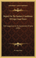 Report On The Sanitary Conditions Of Cape Coast Town