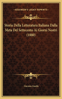 Storia Della Letteratura Italiana Dalla Meta Del Settecento Ai Giorni Nostri (1880)