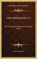 Calwer Bibelkonkordanz, V2: Oder Vollstandiges Biblisches Wortregister (1893)(German)