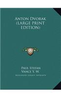 Anton Dvorak (LARGE PRINT EDITION)