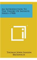Introduction to the Theory of Infinite Series (1908)