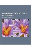 An Introduction to Child Psychology: (English)