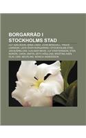 Borgarrad I Stockholms Stad: Ulf Adelsohn, Anna Lindh, John Bergvall, Yngve Larsson, Lista Over Borgarrad I Stockholms Stad, Jan Bjorklund(Swedish)
