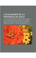 Localidades de La Provincia de Avila: Las Navas del Marques, Villafranca de La Sierra, La Colilla, Avila, Arenas de San Pedro(Spanish)