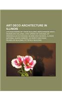 Art Deco Architecture in Illinois: Chicago Board of Trade Building, Merchandise Mart, Mundelein College, Lyric Opera of Chicago: (English)