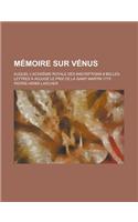 Memoire Sur Venus; Auquel L'Academie Royale Des Inscriptions # Belles-Lettres a Adjuge Le Prix de La Saint Martin 1775