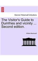 Visitor's Guide to Dumfries and Vicinity ... Second Edition.