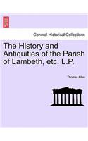 History and Antiquities of the Parish of Lambeth, etc. L.P.