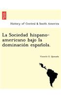 Sociedad hispano-americano bajo la dominación española.